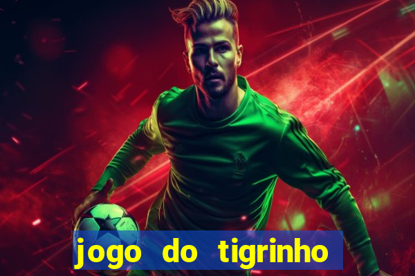 jogo do tigrinho de 2 reais