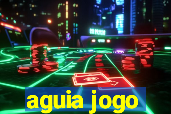 aguia jogo