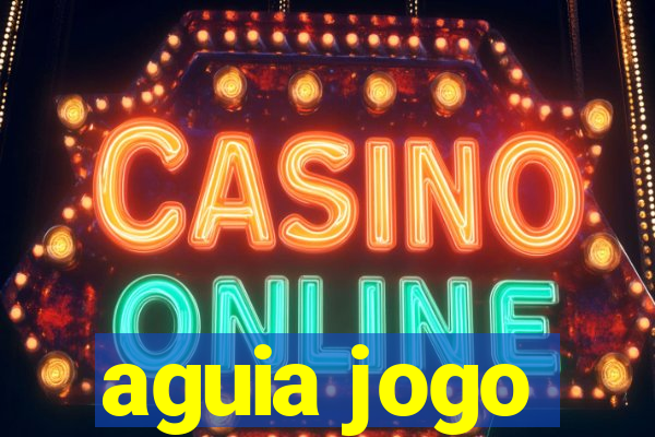 aguia jogo