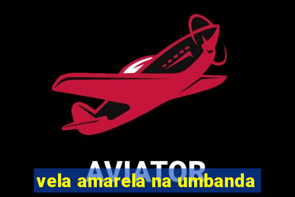 vela amarela na umbanda