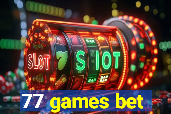 77 games bet