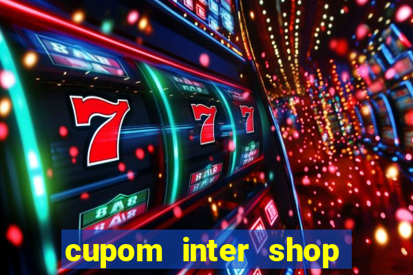 cupom inter shop casas bahia