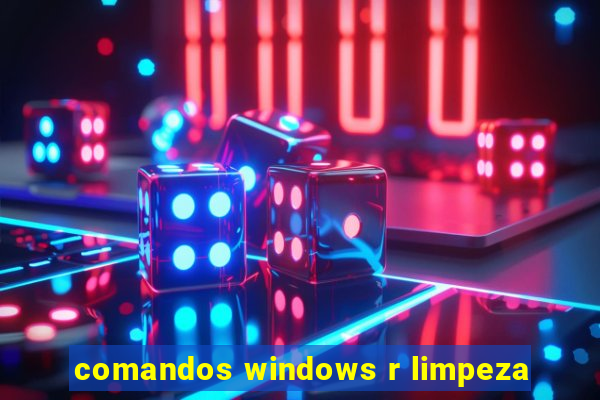 comandos windows r limpeza