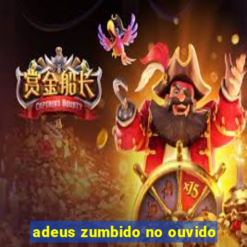 adeus zumbido no ouvido