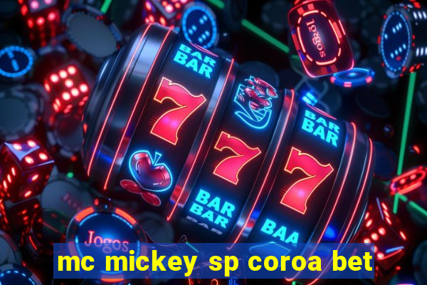 mc mickey sp coroa bet