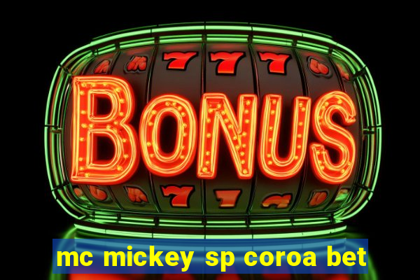 mc mickey sp coroa bet