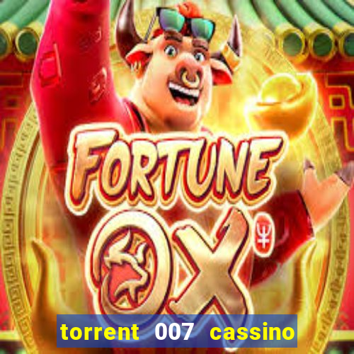 torrent 007 cassino royale legendado