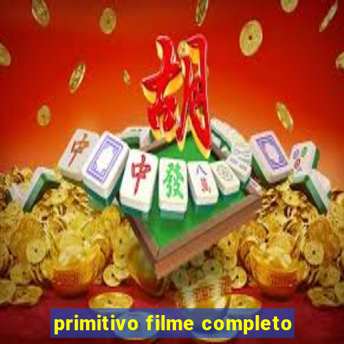 primitivo filme completo