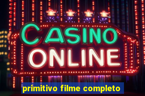 primitivo filme completo