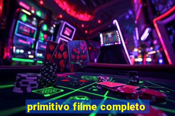 primitivo filme completo