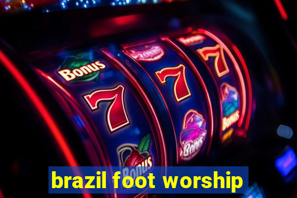 brazil foot worship