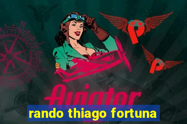 rando thiago fortuna