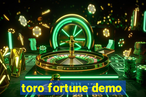 toro fortune demo