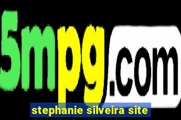 stephanie silveira site