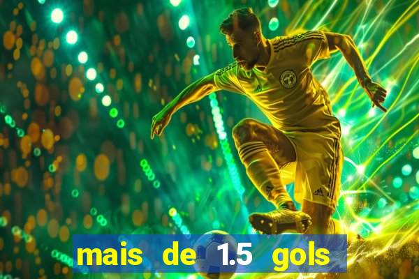 mais de 1.5 gols o que significa betano