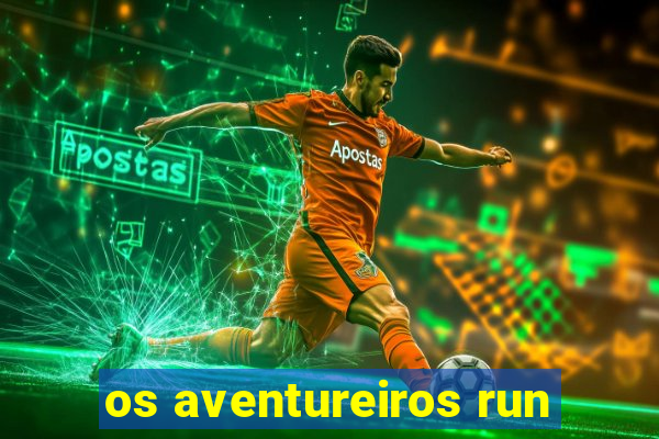 os aventureiros run