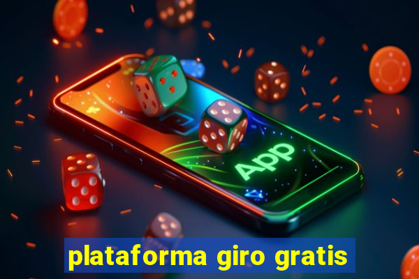 plataforma giro gratis