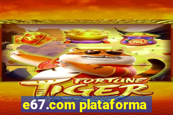 e67.com plataforma