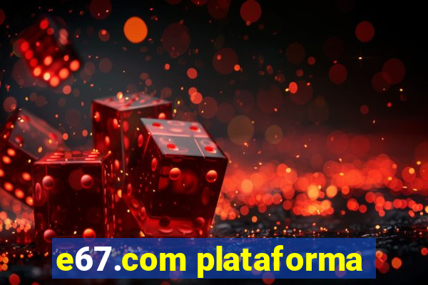 e67.com plataforma