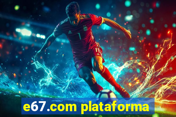 e67.com plataforma