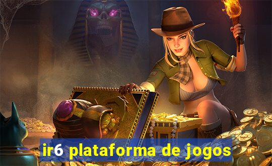 ir6 plataforma de jogos