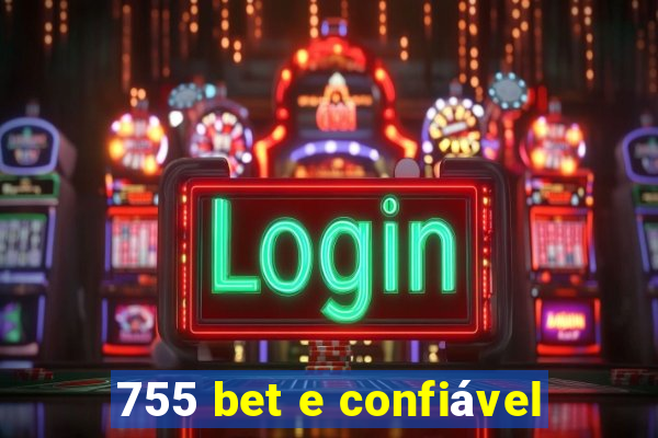 755 bet e confiável