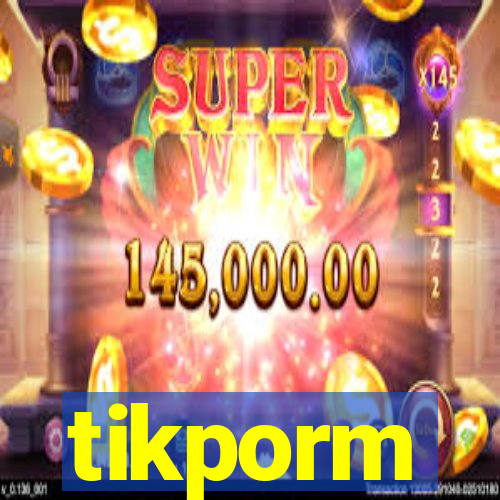 tikporm