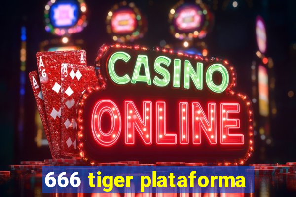 666 tiger plataforma