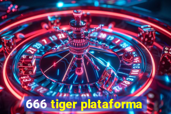 666 tiger plataforma