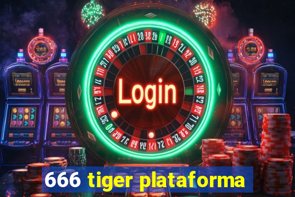 666 tiger plataforma