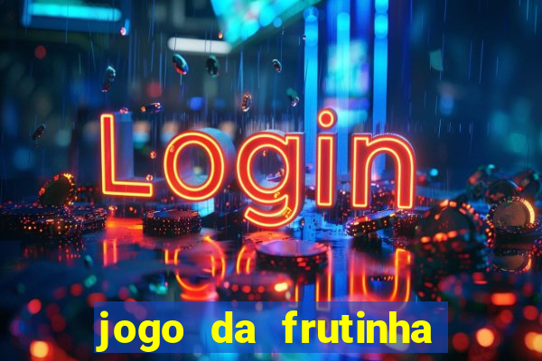 jogo da frutinha que paga dinheiro