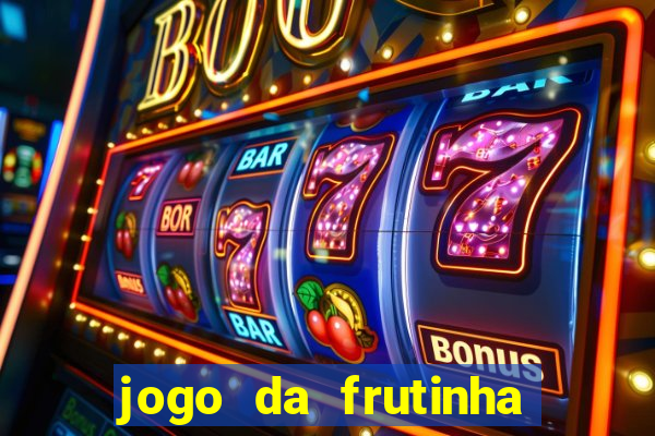 jogo da frutinha que paga dinheiro