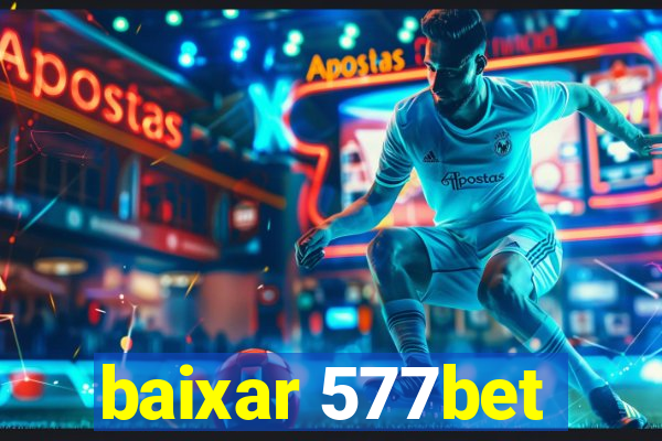 baixar 577bet