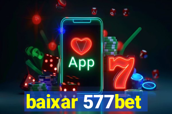 baixar 577bet