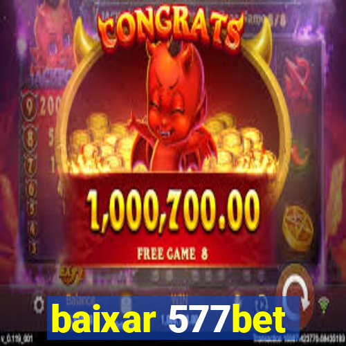 baixar 577bet