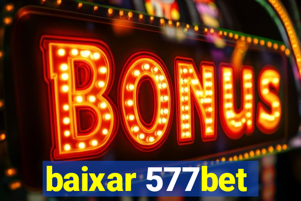 baixar 577bet