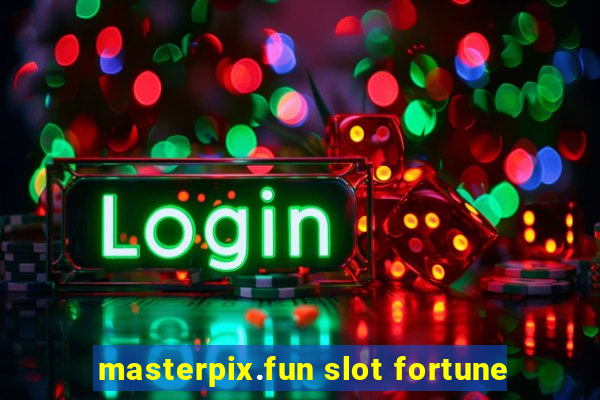 masterpix.fun slot fortune