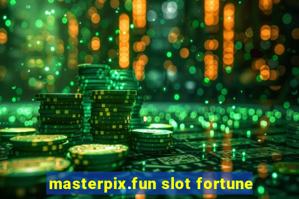 masterpix.fun slot fortune