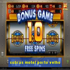 cobras motel porto velho