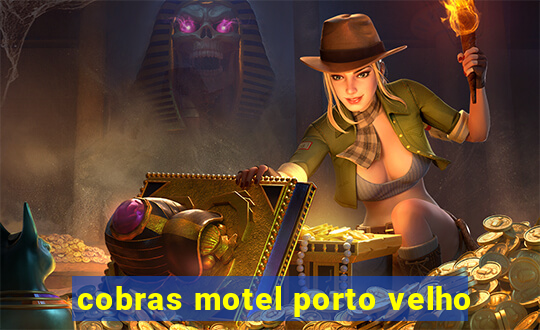 cobras motel porto velho