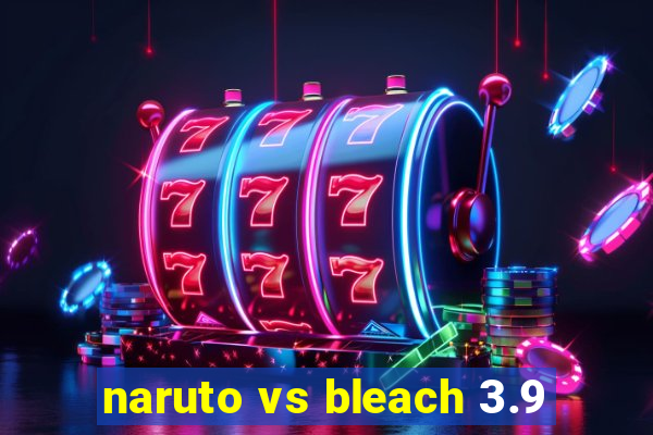 naruto vs bleach 3.9