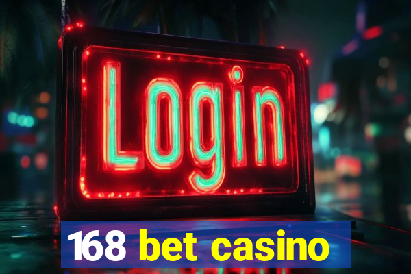 168 bet casino