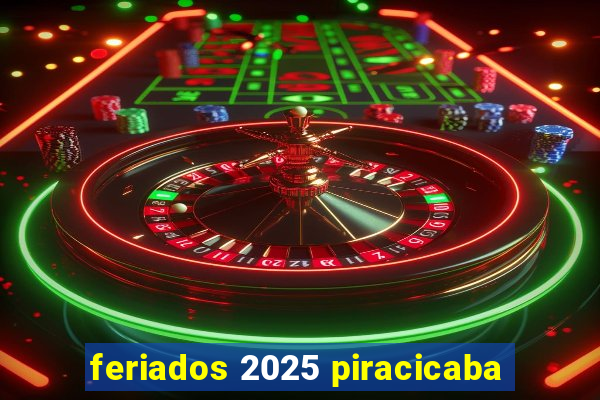 feriados 2025 piracicaba