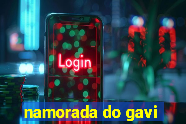 namorada do gavi