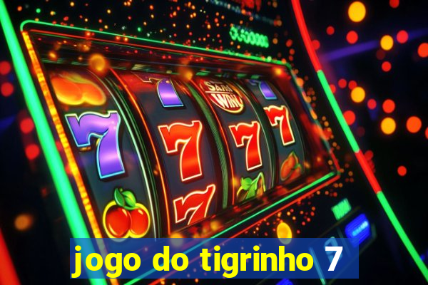 jogo do tigrinho 7