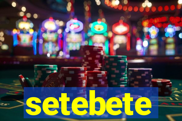 setebete