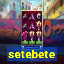 setebete