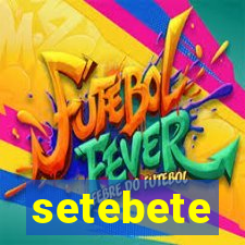 setebete