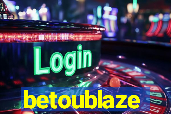 betoublaze