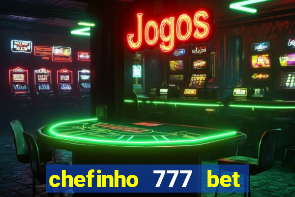 chefinho 777 bet é confiável